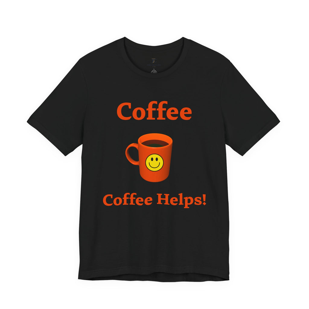 Coffee Helps! Tee — Funny Coffee Mug Graphic T-Shirt